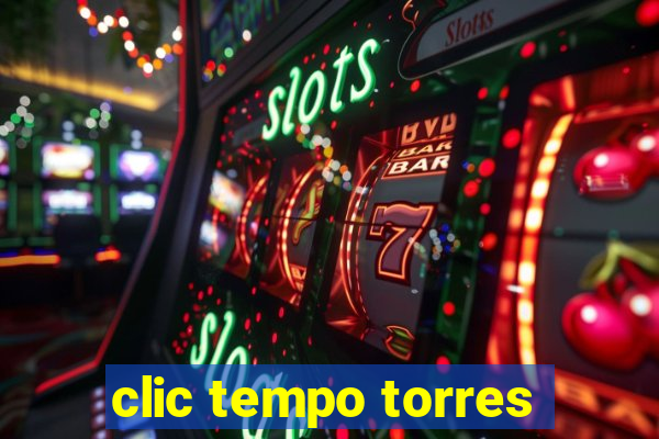 clic tempo torres